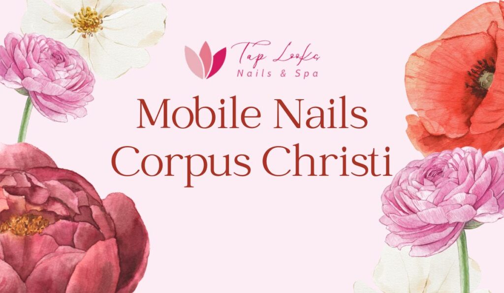 Mobile Nails Corpus Christi