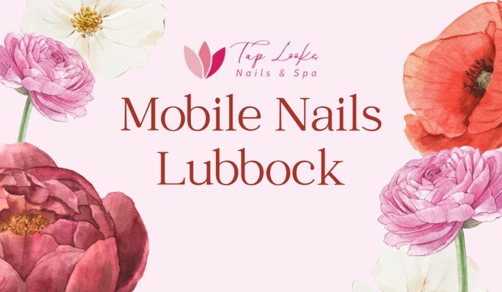Mobile Nails Lubbock
