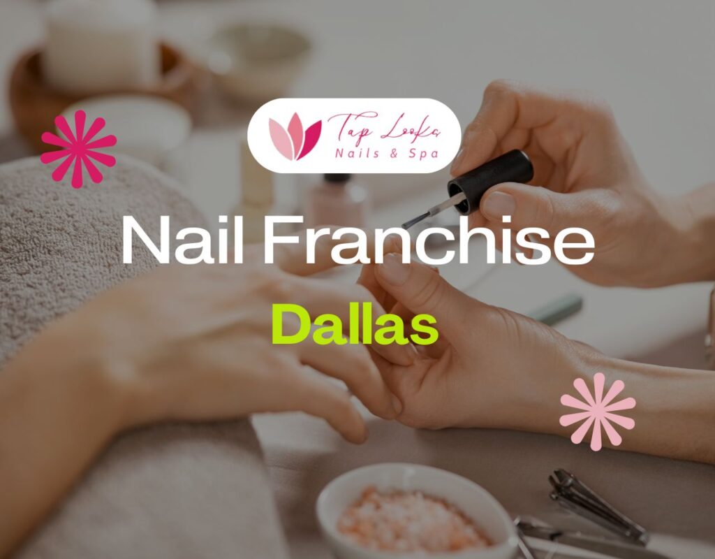 Nail Franchise Dallas
