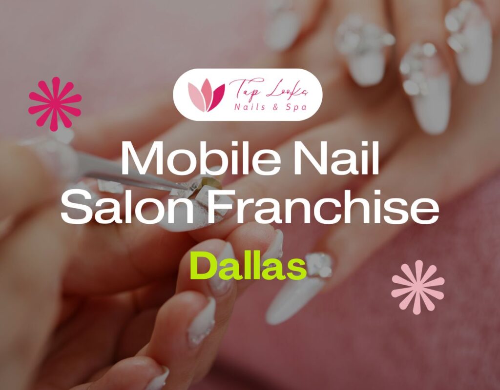Mobile Nail Salon Franchise In Dallas