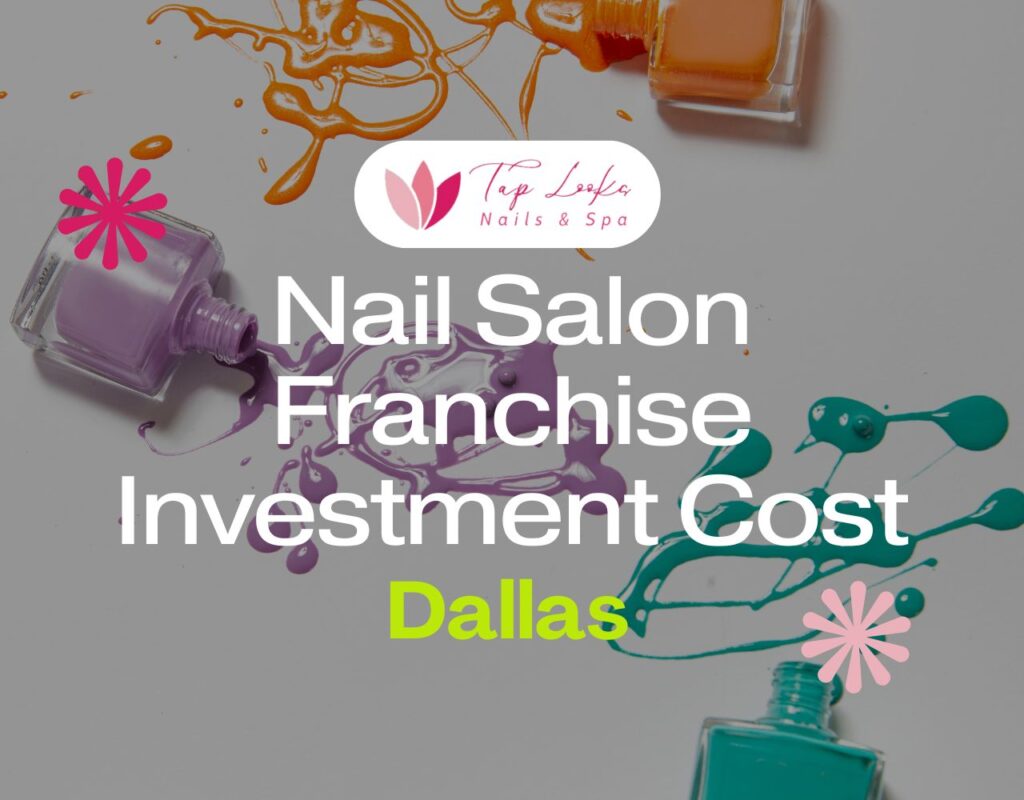 Nail Salon Franchise Investment Cost Dallas