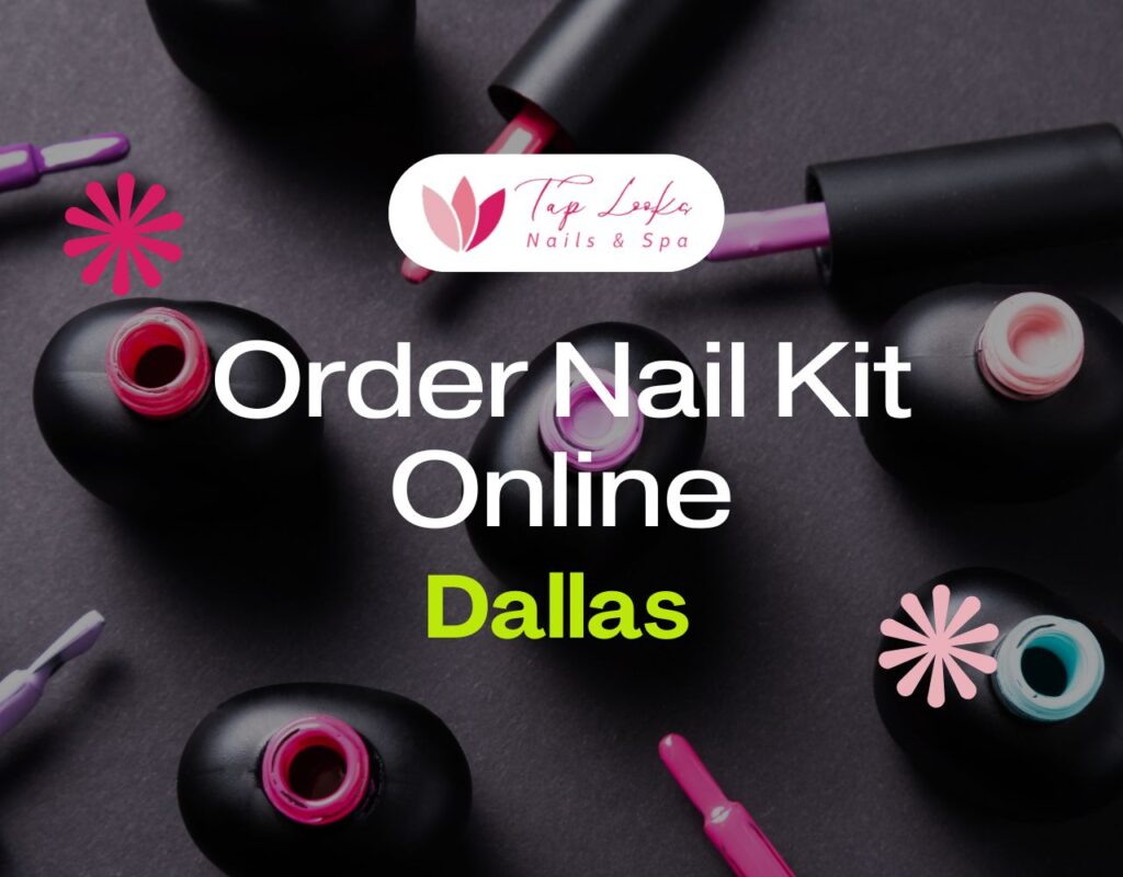 Order Nail Kit Online Dallas