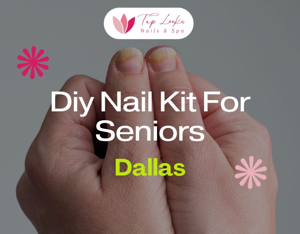 Diy Nail Kit For Seniors Dallas