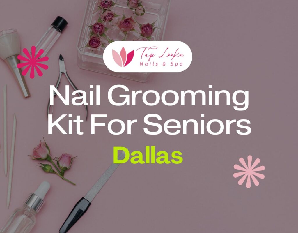 Nail Grooming Kit For Seniors Dallas