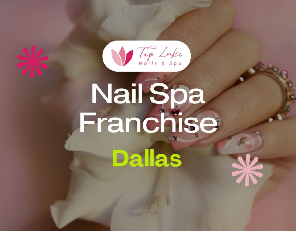Nail Spa Franchise Dallas